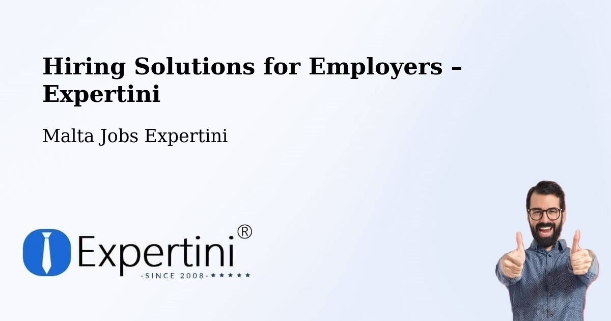 Hiring Solutions for Employers in Qormi - Qormi, Malta Jobs Expertini