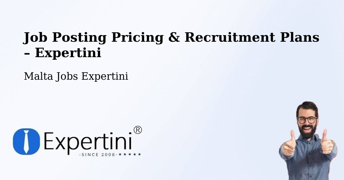 Job Posting Pricing & Recruitment Plans – Qormi - Qormi, Malta Jobs Expertini